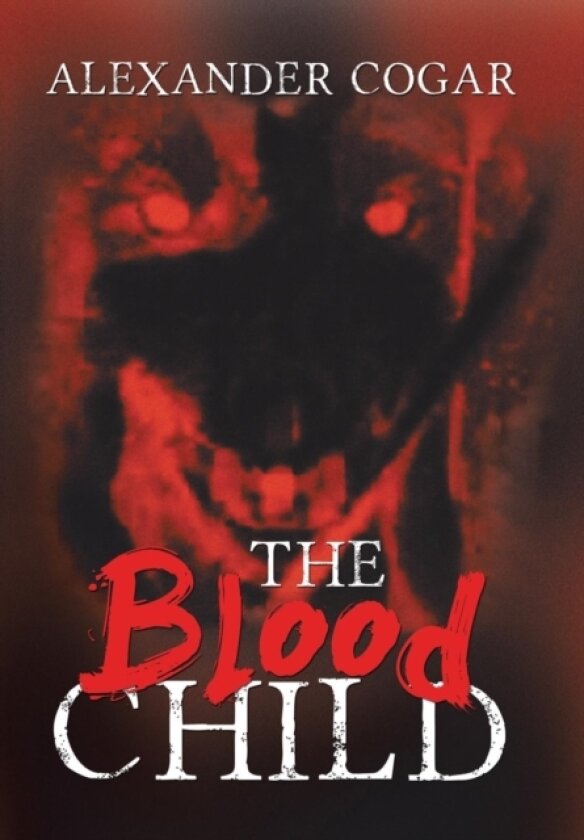 The Blood Child av Alexander Cogar (Hardcover)