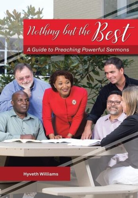 NOTHING BUT THE BEST: A Guide to Preaching Powerful Sermons av Hyveth Williams (Hardcover)