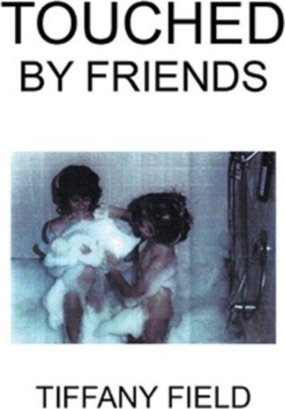 Touched by Friends av Tiffany Field (Paperback)