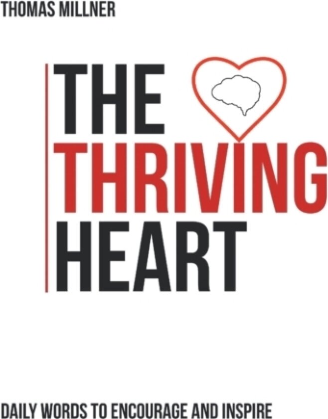 The Thriving Heart av Thomas Millner (Paperback)