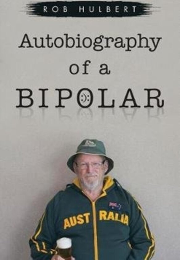 Autobiography of a Bipolar av Rob Hulbert (Paperback)