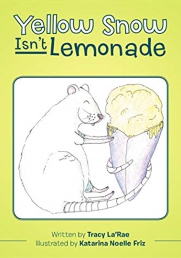 Yellow Snow Isn't Lemonade av Tracy La'rae (Hardcover)