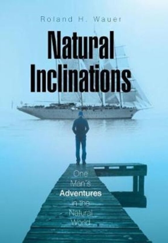 Natural Inclinations av Roland H Wauer (Hardcover)