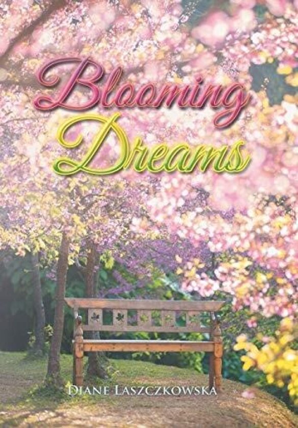 Blooming Dreams av Diane Laszczkowska (Hardcover)