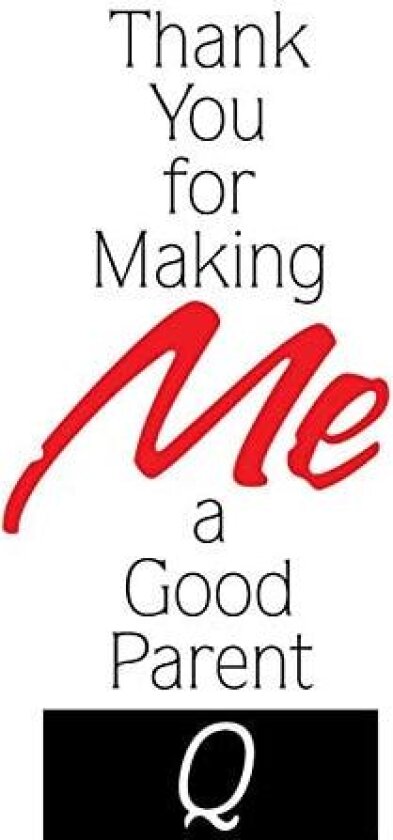 Thank You for Making Me a Good Parent av Q (Paperback)
