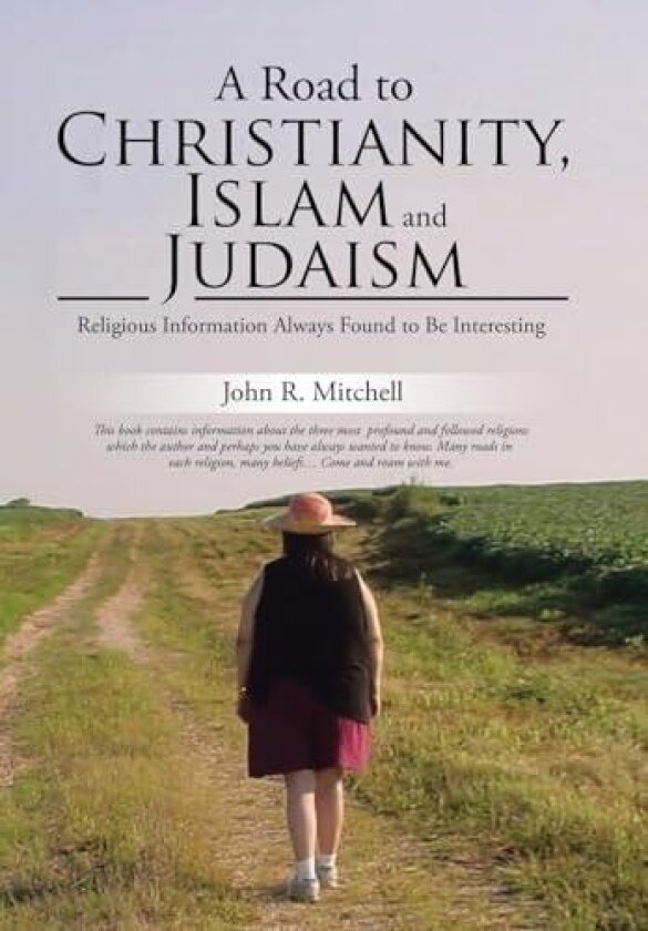 A Road to Christianity, Islam and Judaism av John R Mitchell (Hardcover)