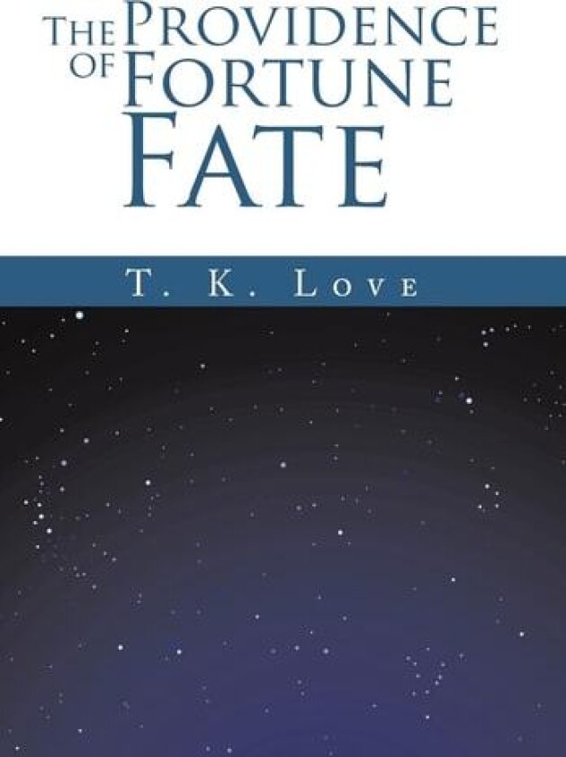 The Providence of Fortune: Fate av T K L O V E (Hardcover)