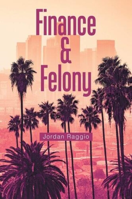 Finance & Felony av Jordan Raggio (Paperback)
