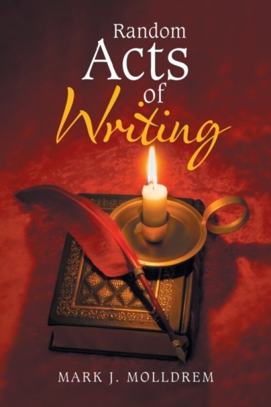 Random Acts of Writing av Mark J Molldrem (Paperback)