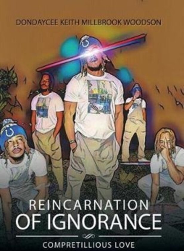 Reincarnation of Ignorance av Dondaycee Keith Millbrook Woodson (Hardcover)