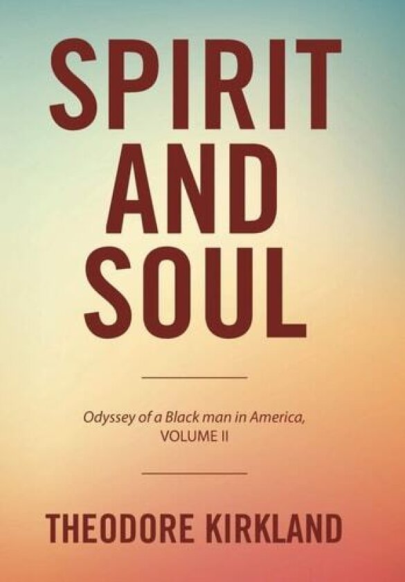 Spirit and Soul av Theodore Kirkland (Hardcover)