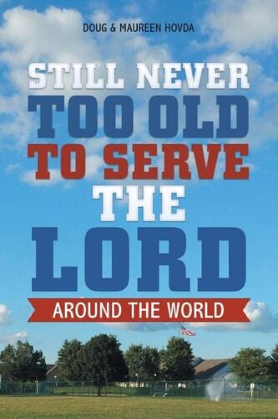 Still Never Too Old to Serve the Lord av Doug & Maureen Hovda (Paperback)