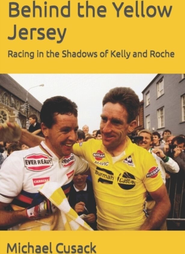 Behind the Yellow Jersey av Michael Cusack (Paperback)