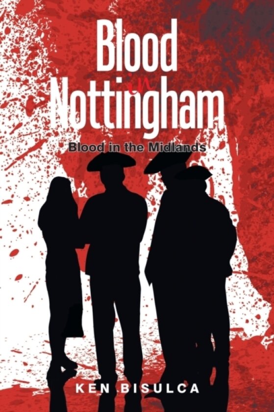 Blood in Nottingham av Ken Bisulca (Paperback)