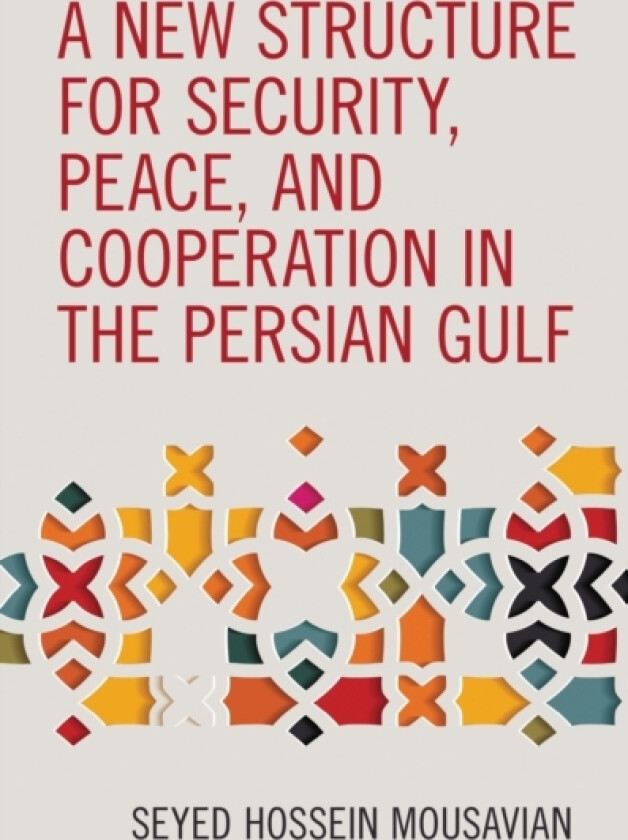 A New Structure for Security, Peace, and Cooperation in the Persian Gulf av Seyed Hossein Mousavian (Hardcover)
