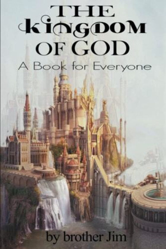 The Kingdom of God: - A Book for Everyone av brother jim (Paperback)