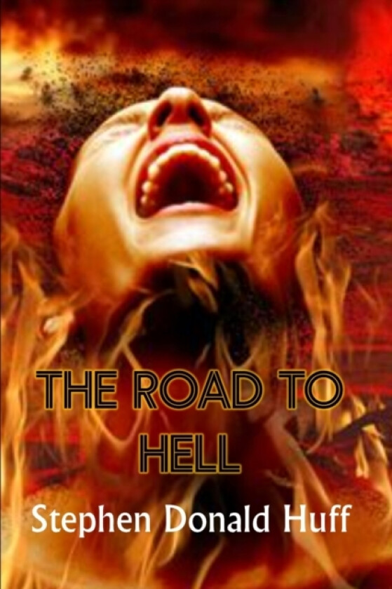 The Road to Hell av Stephen Donald Dr Huff (Paperback)