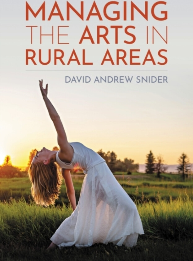 Managing the Arts in Rural Areas av David Andrew Snider (Hardcover)