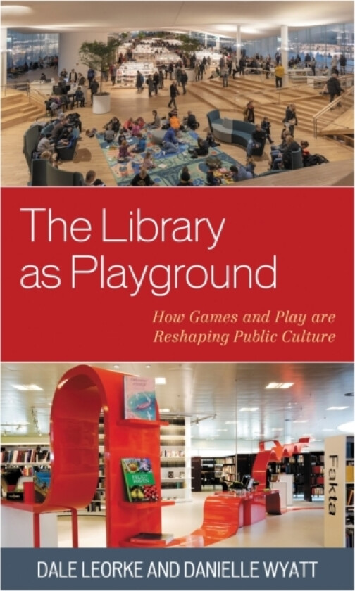 The Library as Playground av Dale Leorke, Danielle Wyatt (Paperback)