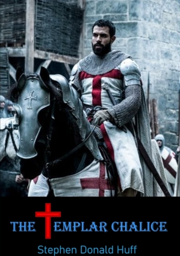 The Templar Chalice av Stephen Donald Dr Huff (Paperback)