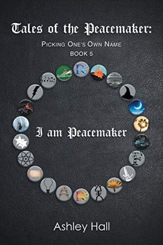 Tales of the Peacemaker: Picking One's Own Name av Ashley Hall (Paperback)