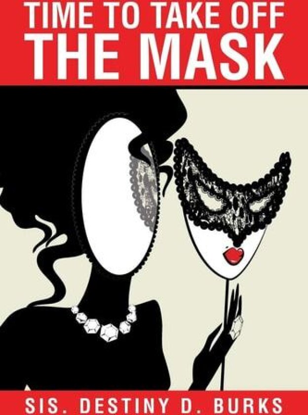 Time to Take Off the Mask av Sis Destiny D Burks (Paperback)