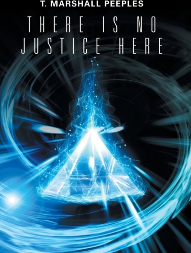 There Is No Justice Here av T Marshall Peeples (Hardcover)