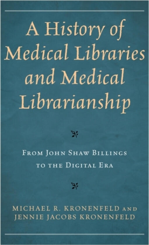 A History of Medical Libraries and Medical Librarianship av Michael R. Kronenfeld, Jennie Jacobs Kronenfeld (Hardcover)