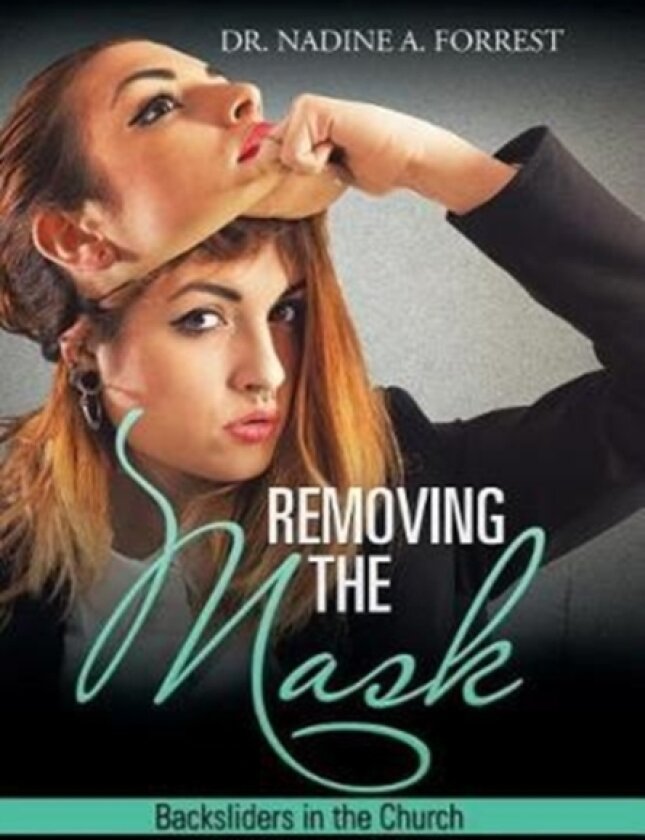 Removing the Mask av Dr Nadine A Forrest (Hardcover)