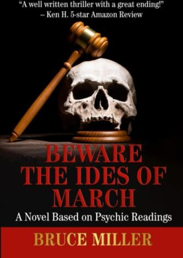 Beware the Ides of March: A Novel Based on Psychic Readings av Bruce Miller (Paperback)