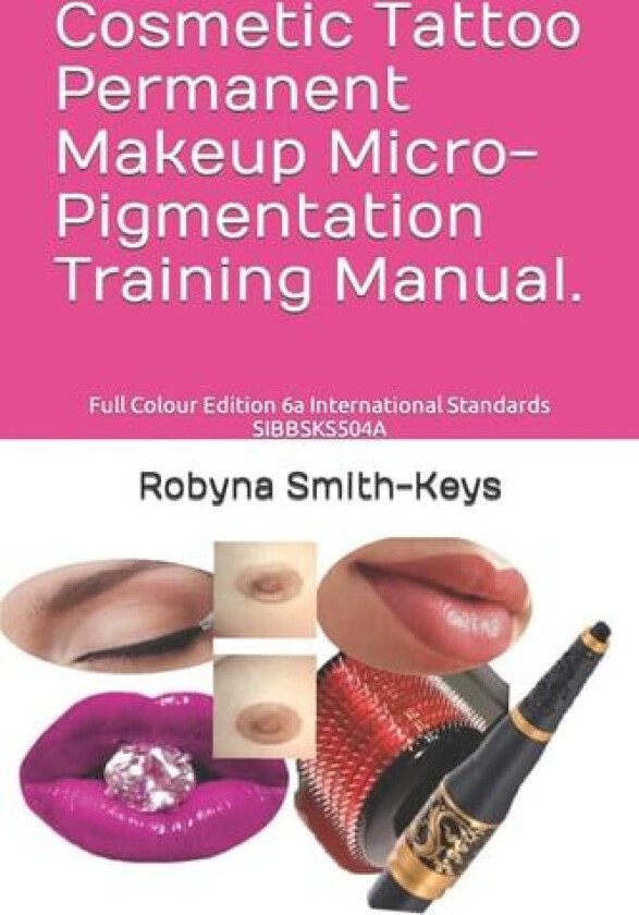 Cosmetic Tattoo Permanent Makeup Micro-Pigmentation Training Manual. av Robyna Smith-Keys (Paperback)