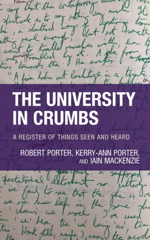 The University in Crumbs av Robert Porter, Kerry-Ann Porter, Iain MacKenzie (Hardcover)