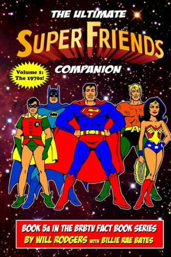 The Ultimate Super Friends Companion: Volume 1, The 1970s (Brbtv Fact Book) av Will Rodgers (Paperback)
