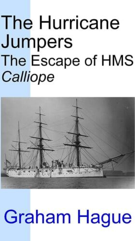 The Hurricane Jumpers: The Escape of HMS Calliope av Mr Graham Leslie Hague (Paperback)