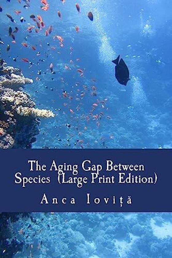 The Aging Gap Between Species (Large Print Edition) av Anca Iovita (Paperback)