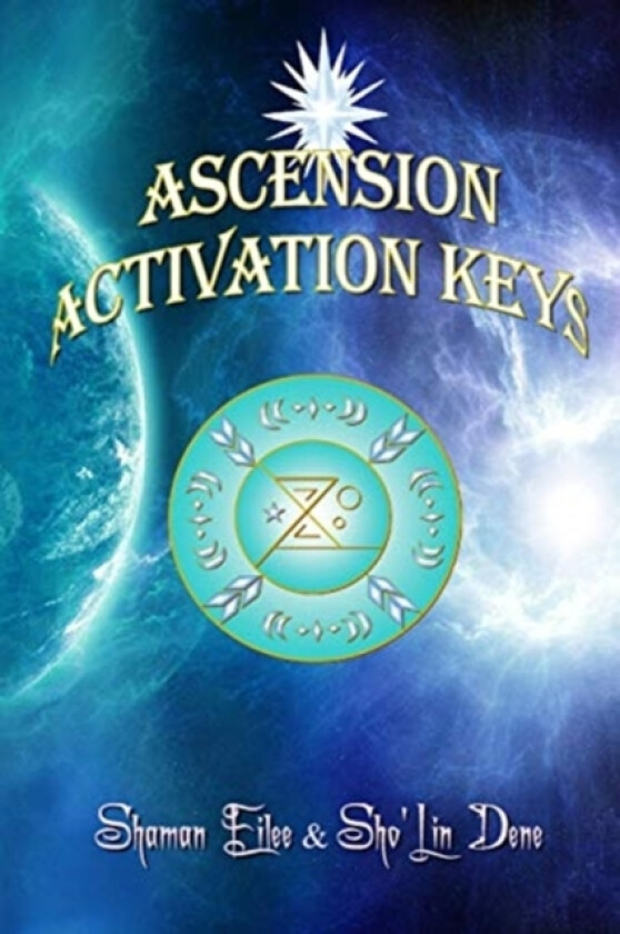 Ascension Activation Keys av Sho'lin Dene, Shaman Eilee (Paperback)
