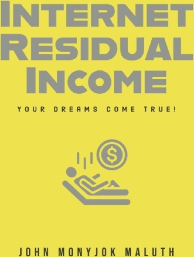 Internet Residual Income av John Monyjok Maluth (Paperback)