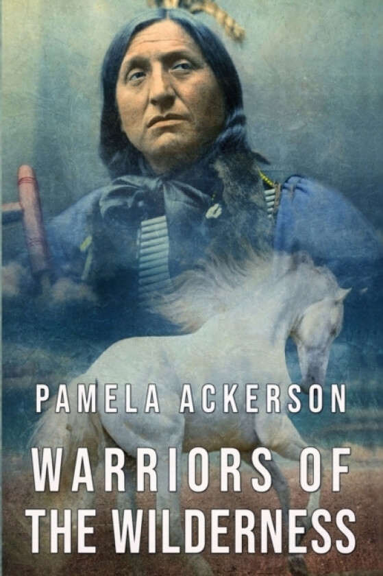 Warriors of the Wilderness av Pamela Ackerson (Paperback)