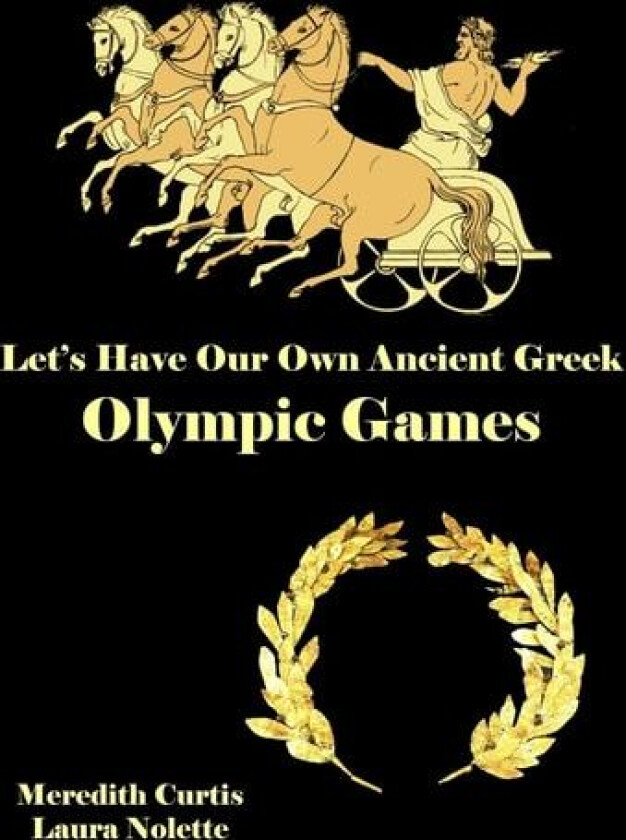 Let's Have Our Own Ancient Greek Olympic Games av Laura Nolette, Meredith Curtis (Paperback)