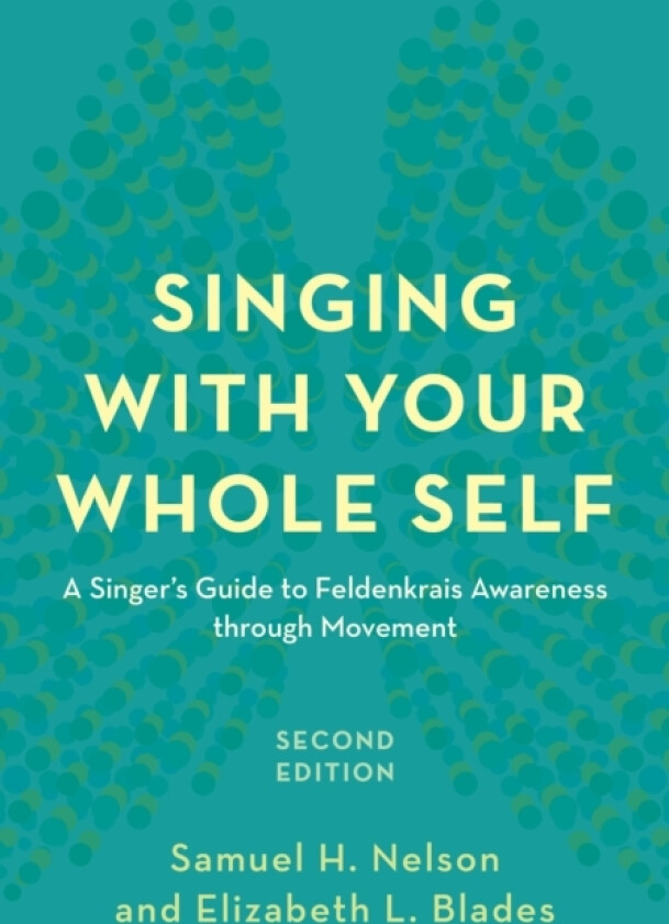 Singing with Your Whole Self av Samuel H. Nelson, Elizabeth L. Blades (Hardcover)