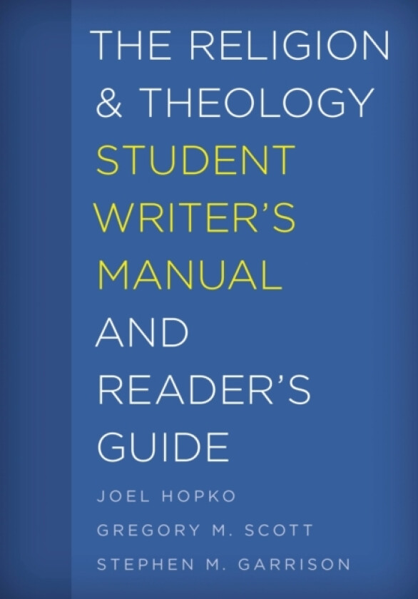 The Religion and Theology Student Writer's Manual and Reader's Guide av Joel Hopko, Gregory M. Scott, Stephen M. Garrison (Hardcover)