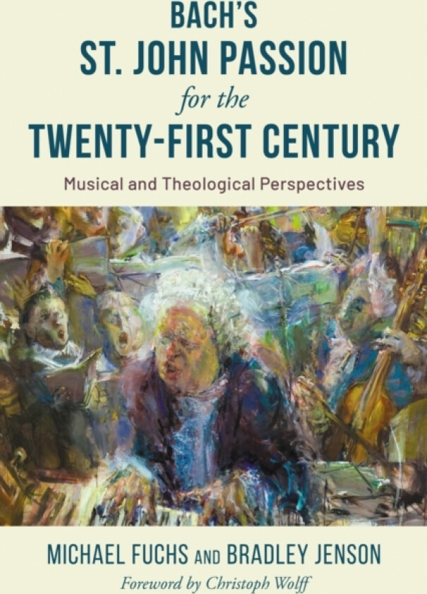 Bach's St. John Passion for the Twenty-First Century av Michael Fuchs, Bradley Jenson (Hardcover)
