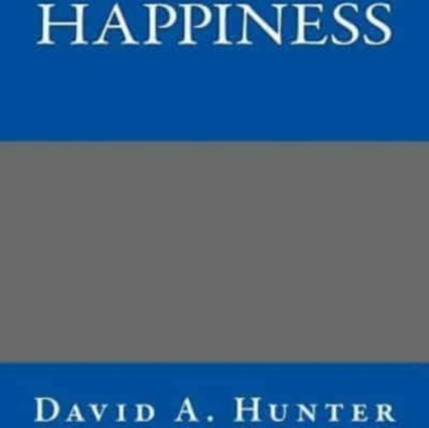 Happiness av David a Hunter (Paperback)