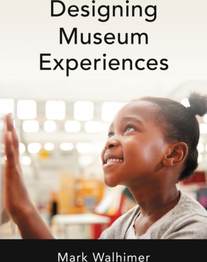 Designing Museum Experiences av Mark Walhimer (Hardcover)