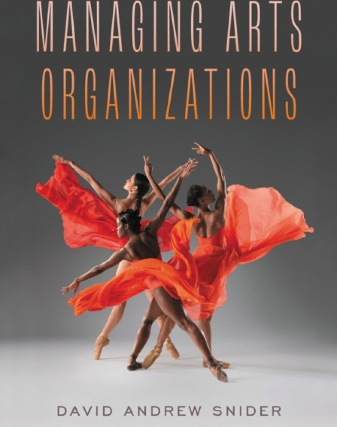 Managing Arts Organizations av David Andrew Snider (Hardcover)