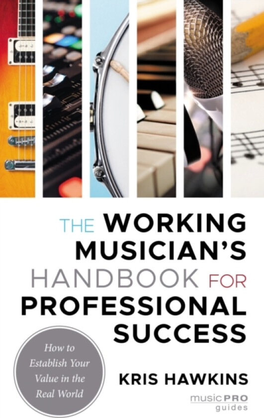The Working Musician's Handbook for Professional Success av Kris Hawkins (Hardcover)