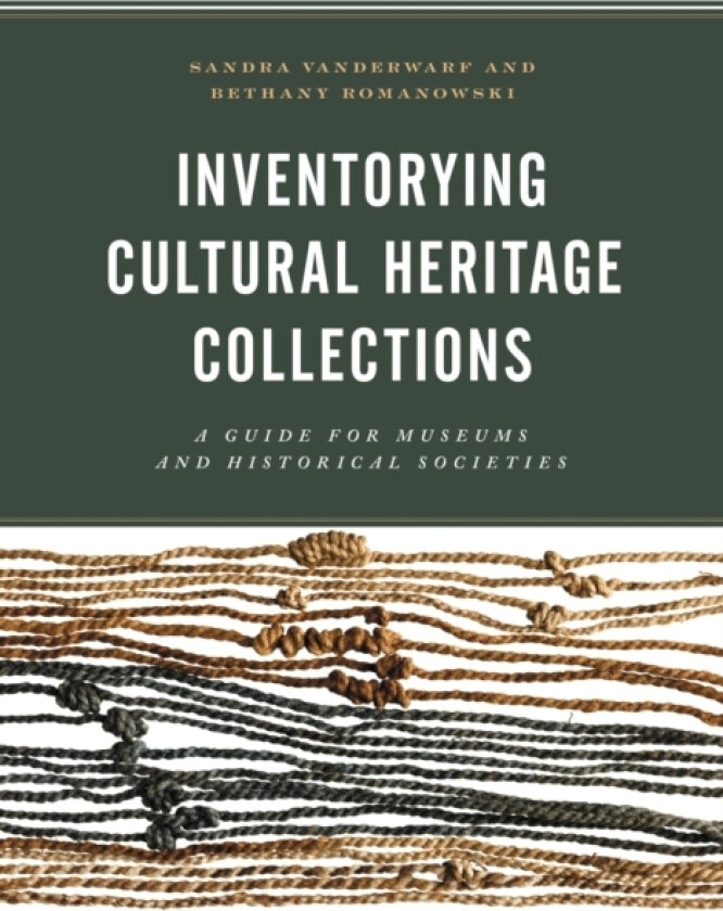 Inventorying Cultural Heritage Collections av Sandra Vanderwarf, Bethany Romanowski (Paperback)