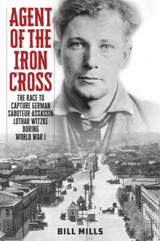 Agent of the Iron Cross av Bill Mills (Hardcover)