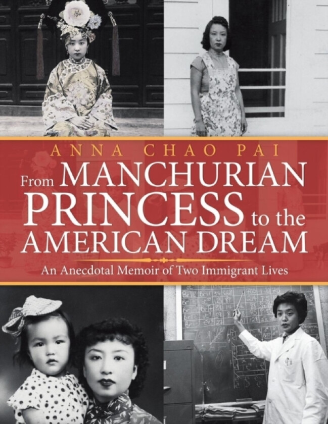From Manchurian Princess to the American Dream av Anna Chao Pai (Paperback)
