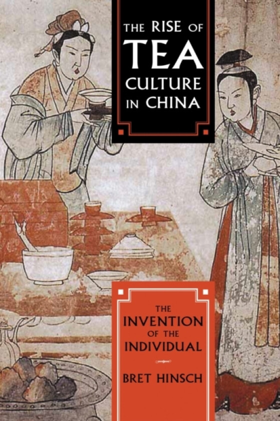 The Rise of Tea Culture in China av Bret Hinsch (Paperback)